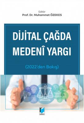 Dijital Çağda Medeni Yargı (2022'den Bakış) ( ÖZEKES ) Prof. Dr. Muham