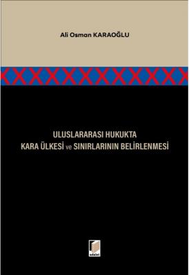 Uluslararası Hukukta Kara Ülkesi ve Sınırlarının Belirlenmesi