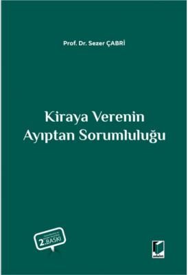 Kiraya Verenin Ayıptan Sorumluluğu 2.BASKI ( ÇABRİ ) Doç. Dr. Sezer ÇA