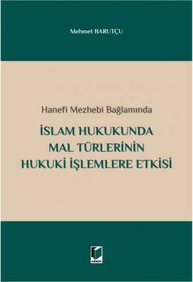 İslam Hukukunda Mal Türlerinin Hukuki İşlemlere Etkisi