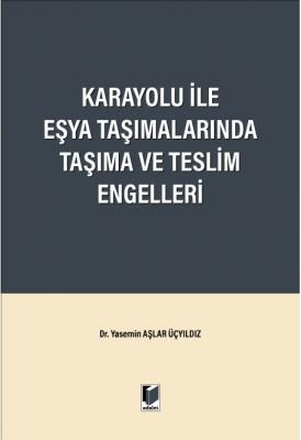 Karayolu ile Eşya Taşımalarında Taşıma ve Teslim Engelleri