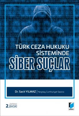 Türk Ceza Hukuku Sisteminde Siber Suçlar 2.BASKI ( YILMAZ ) Sacit Yılm