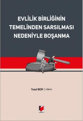 Evlilik Birliğinin Temelinden Sarsılması Nedeniyle Boşanma ( BOR ) Yus