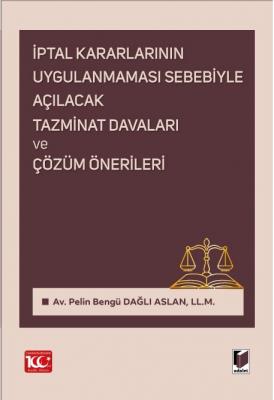 İptal Kararlarının Uygulanmaması Sebebiyle Açılacak Tazminat Davaları ve Çözüm Önerileri