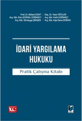 İdari Yargılama Hukuku Pratik Çalışma Kitabı ( KENT-SÖYLER-GÜRSEL-DÜĞM