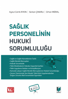 Sağlık Personelinin Hukuki Sorumluluğu 2.BASKI ( AYKIN-ÇINARLI-MERAL )