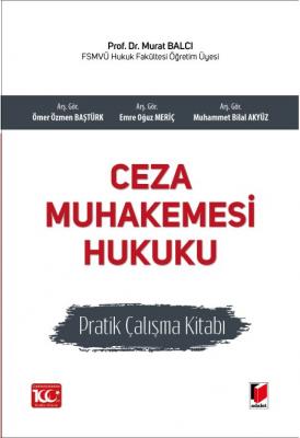 Ceza Muhakemesi Hukuku Pratik Çalışma Kitabı ( BALCI-BAŞTÜRK-MERİÇ-AKY