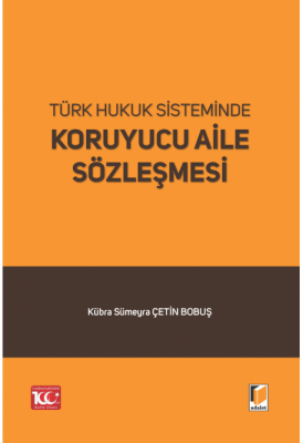 Türk Hukuk Sisteminde Koruyucu Aile Sözleşmesi ( BOBUŞ ) Kübra Sümeyra