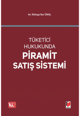 Tüketici Hukukunda Piramit Satış Sistemi ( ÜNAL ) İklimya Nur Ünal