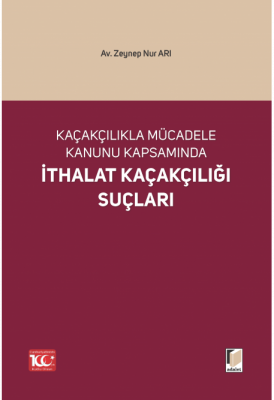 Kaçakçılıkla Mücadele Kanunu Kapsamında İthalat Kaçakçılığı Suçları ( 