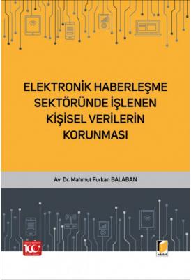 Elektronik Haberleşme Sektöründe İşlenen Kişisel Verilerin Korunması (