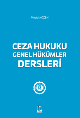 Ceza Hukuku Genel Hükümler Dersleri 8.BASKI ( ÖZEN ) Prof. Dr. Mustafa