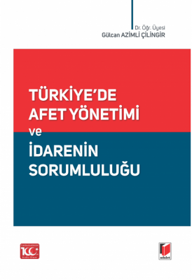 Türkiye'de Afet Yönetimi ve İdarenin Sorumluluğu ( ÇİLİNGİR ) Gülcan A