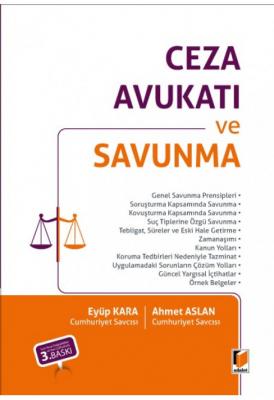 Ceza Avukatı ve Savunma 3.BASKI Ahmet ASLAN
