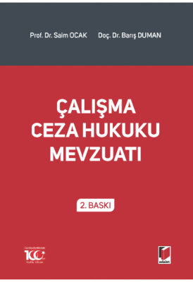 Çalışma Ceza Hukuku Mevzuatı 2.BASKI ( OCAK-DUMAN ) Saim Ocak