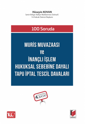 100 Soruda Muris Muvazaası ve İnançlı İşlem Hukuksal Sebebine Dayalı Tapu İptal Tescil Davaları 4.BASKI