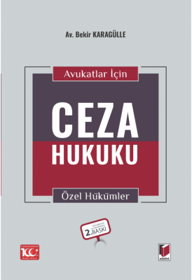 Avukatlar için Ceza Hukuku Özel Hükümler 2.BASKI Bekir Karagülle