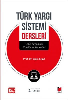 Türk Yargı Sistemi Dersleri 2.BASKI Ergin ERGÜL