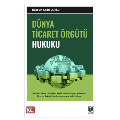 Dünya Ticaret Örgütü Hukuku Hüseyin Çağrı Çorlu