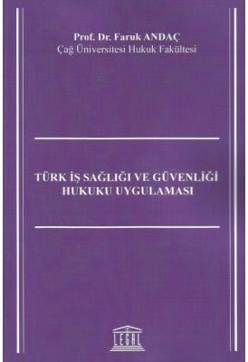 Türk İş Sağlığı ve Güvenliği Hukuku Uygulaması ( ANDAÇ ) Prof.Dr.Faruk