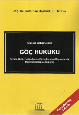 Güncel Gelişmelerle Göç Hukuku Avrupa Birliği Politikaları ve Düzenlemeleri Kapsamında Mülteci Statüsü ve Sığınma