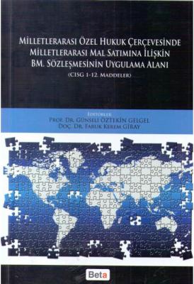 Milletlerarası Özel Hukuk Çercevesinde Milletlerarası Mal Satımına İlişkin BM. Sözleşmesinin Uygulam; CISG 1-12. Maddeler