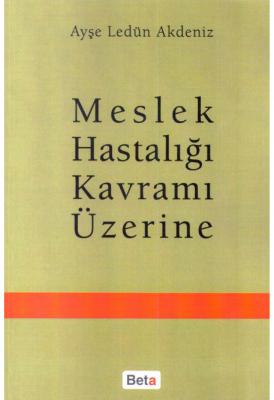 Meslek Hastalığı Kavramı Üzerine Dr. Öğr. Üyesi Ayşe Ladün AKDENİZ