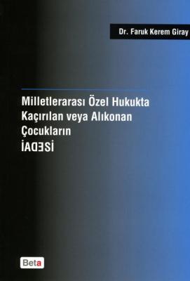 Milletlerarası Özel Hukukta Kaçırılan veya Alıkonan Çocukların İadesi 