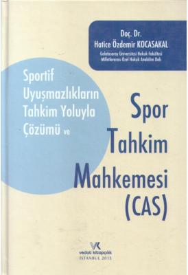 Sportif Uyuşmazlıkların Tahkim Yoluyla Çözümü Ve Spor Tahkim Mahkemesi