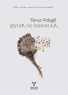 Şeyler ve İnsanlar 2.BASKI ( ADUGİT ) Yavuz Adugit