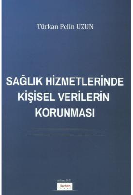 Sağlık Hizmetlerinde Kişisel Verilerin Korunması ( UZUN ) Türkan Pelin