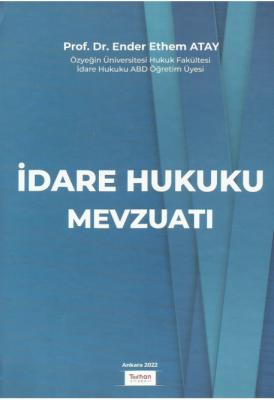 İdare Hukuku Mevzuatı Prof. Dr. Ender Ethem Atay