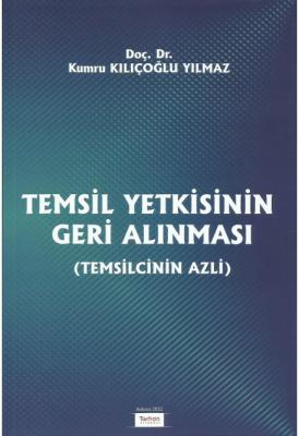 Temsil Yetkisinin Geri Alınması (Temsilcinin Azli) ( YILMAZ ) Kumru Kı