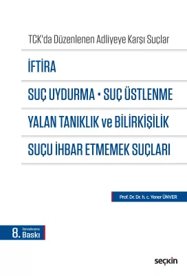 İftira, Suç Uydurma, Suç Üstlenme, Yalan Tanıklık ve Bilirkişilik, Suç