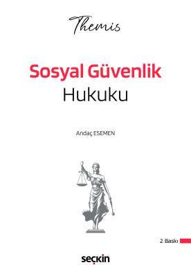 THEMIS – Sosyal Güvenlik Hukuku Konu Kitabı 2.Baskı Andaç Esemen
