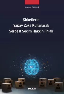 Şirketlerin Yapay Zekâ Kullanarak Serbest Seçim Hakkını İhlali