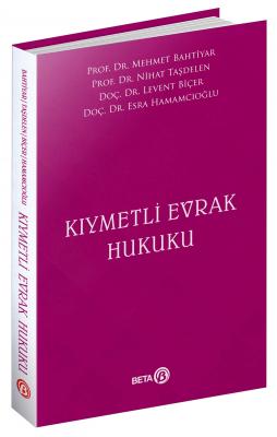 Kıymetli Evrak Hukuku ( BAHTİYAR-TAŞDELEN-BİÇER-HAMAMCIOĞLU ) Prof. Dr