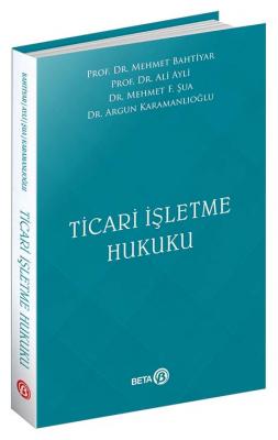 TİCARİ İŞLETME HUKUKU ( BAHTİYAR-AYLİ-ŞUA-KARAMANLIOĞLU ) Prof. Dr. Me