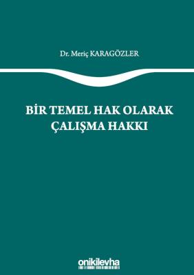Bir Temel Hak Olarak Çalışma Hakkı ( karagözler ) Meriç Karagözler