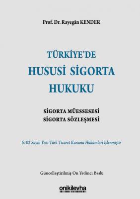 TÜRKİYE'DE HUSUSİ SİGORTA HUKUKU 17.baskı ( Kender ) Prof. Dr. Rayegan