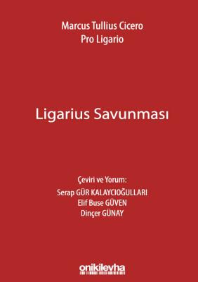 MARCUS TULLİUS CİCERO: LİGARİUS SAVUNMASI ( güven-kalaycıoğulları-güna