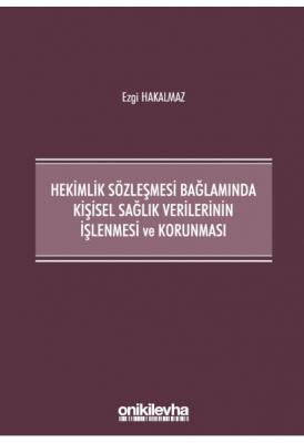 Hekimlik Sözleşmesi Bağlamında Kişisel Sağlık Verilerinin İşlenmesi ve