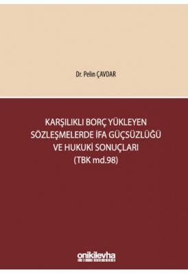 Karşılıklı Borç Yükleyen Sözleşmelerde İfa Güçsüzlüğü ve Hukuki Sonuçları (TBK md.98)