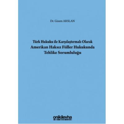 Türk Hukuku İle Karşılaştırmalı Olarak Amerikan Haksız Fiiller Hukukunda Tehlike Sorumluluğu