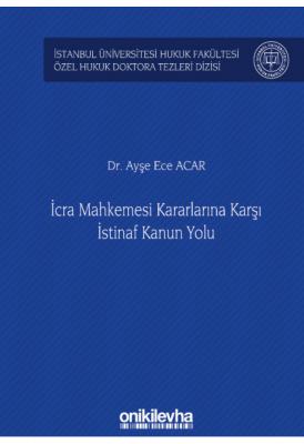 İcra Mahkemesi Kararlarına Karşı İstinaf Kanun Yolu ( ACAR ) Ayşe Ece 