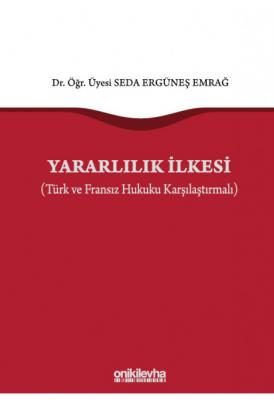Yararlılık İlkesi (Türk ve Fransız Hukuku Karşılaştırmalı)