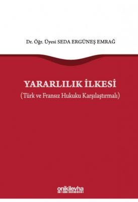 Yararlılık İlkesi (Türk ve Fransız Hukuku Karşılaştırmalı) ( EMRAĞ ) S