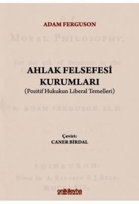 Ahlak Felsefesi Kurumları (Pozitif Hukukun Liberal Temelleri) ( FERGUS