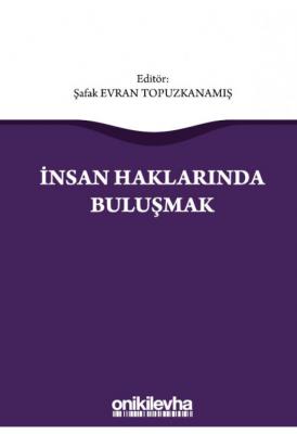 İnsan Haklarında Buluşmak ( TOPUZKANAMIŞ ) Şafak Evran Topuzkanamış