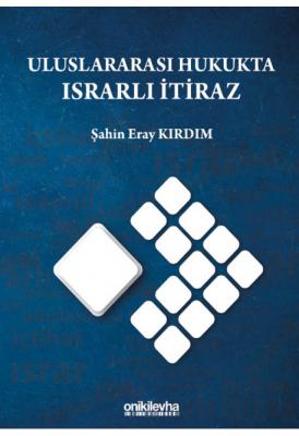 Uluslararası Hukukta Israrlı İtiraz ( KIRDIM ) Şahin Eray Kırdım